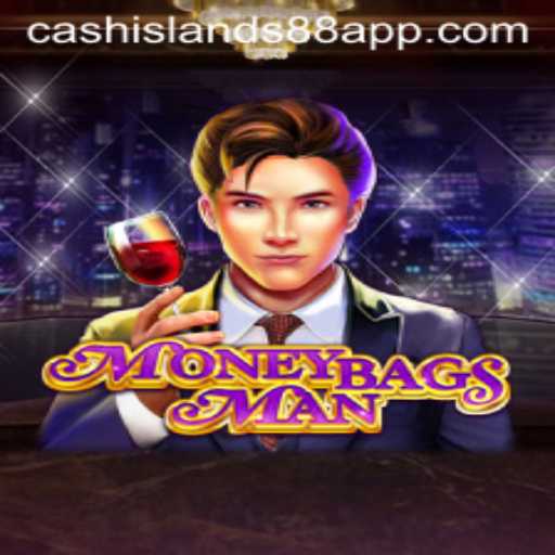 Exploring the Thrilling World of MoneybagsMan in CASHISLANDS APP